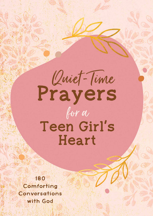 QUIET TIME PRAYERS FOR A TEEN GIRLS HEART